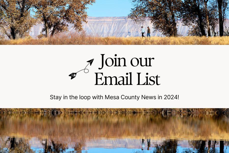 Two people walking on a nature trail in Mesa County, CO, reflected into the river, with a white rectangle containing black text reading, "Join our email list. Stay in the loop with Mesa County News in 2024!"