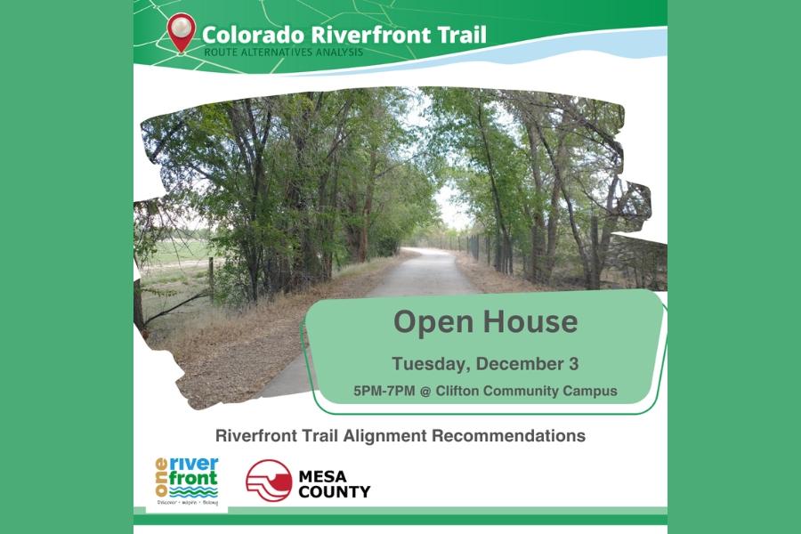 Green and white open house flyer with grey text reading, "open house Tuesday, December 3 5-7 p.m. @ Clifton Community Campus Riverfront Trail Alignment Recommendations," with a Mesa County logo and a One Riverfront logo.  