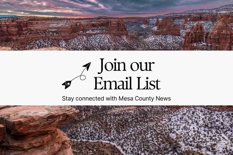 Orange rocks on snow covered bushes with white rectangle under black text reading, Join our Email List Stay connected with Mesa County News. 