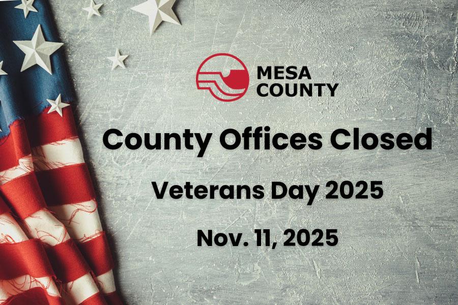 Mesa County - County Offices Closed on Veterans Day 2025 - November 11, 2025